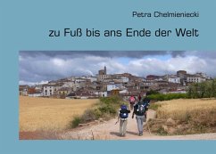zu Fuß bis ans Ende der Welt (eBook, ePUB) - Chelmieniecki, Petra