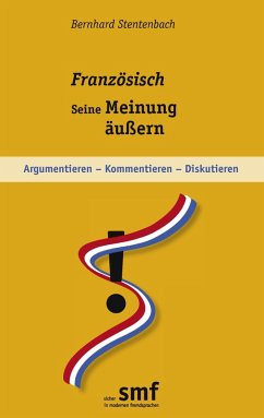 Französisch - seine Meinung äußern (eBook, ePUB) - Stentenbach, Bernhard