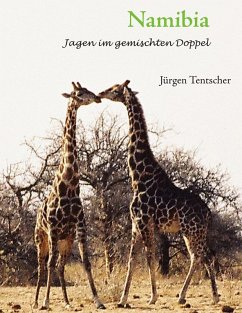 Namibia - Jagen im gemischten Doppel (eBook, ePUB) - Tentscher, Jürgen