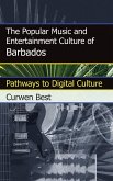 The Popular Music and Entertainment Culture of Barbados (eBook, ePUB)