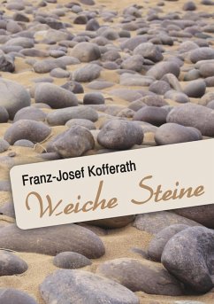 Weiche Steine (eBook, ePUB) - Kofferath, Franz-Josef