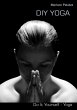 Diy Yoga (eBook, ePUB) - Bild 1