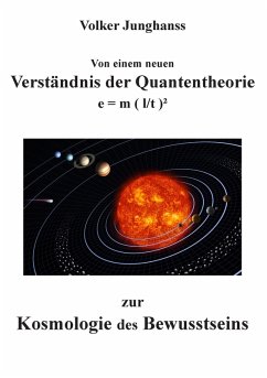 Von einem neuen Verständnis der Quantentheorie zur Kosmologie des Bewusstseins (eBook, ePUB)