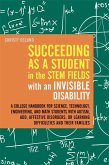 Succeeding as a Student in the STEM Fields with an Invisible Disability (eBook, ePUB)