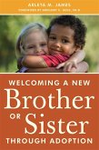 Welcoming a New Brother or Sister Through Adoption (eBook, ePUB)