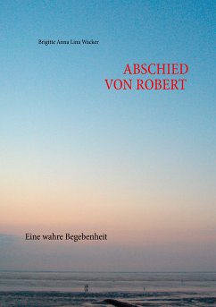 Abschied von Robert (eBook, ePUB) - Wacker, Brigitte Anna Lina