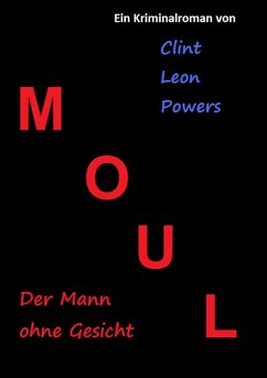 Moul - Der Mann ohne Gesicht (eBook, ePUB) - Powers, Clint Leon