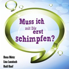 Muss ich mit Dir erst schimpfen? (eBook, ePUB) - Motz, Anna; Launisch, Lina; Rauf, Rudi