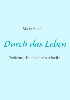 Durch das Leben (eBook, ePUB) Durch das Leben (eBook, ePUB)