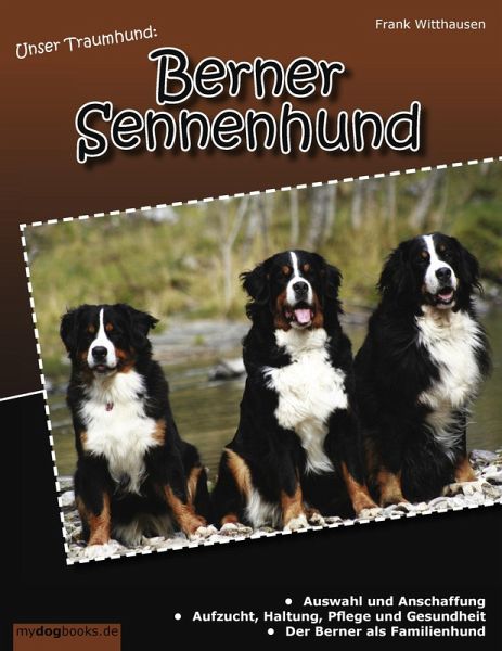 Unser Traumhund: Berner Sennenhund (eBook, ePUB) Unser Traumhund: Berner Sennenhund (eBook, ePUB)