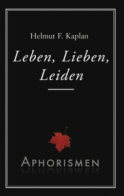 Leben, Lieben, Leiden (eBook, ePUB) - Kaplan, Helmut F.