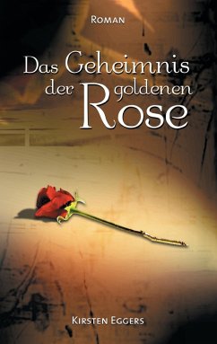 Das Geheimnis der goldenen Rose (eBook, ePUB) - Eggers, Kirsten