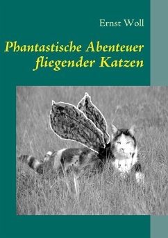 Phantastische Abenteuer fliegender Katzen (eBook, ePUB) Phantastische Abenteuer fliegender Katzen (eBook, ePUB)