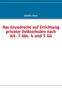 Das Grundrecht auf Errichtung privater Volksschulen nach Art. 7 Abs. 4 und 5 GG (eBook, ePUB)
