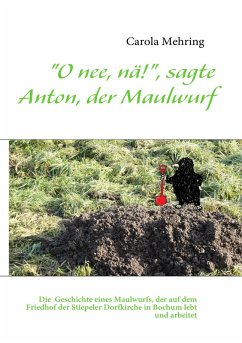 "O nee, nä!", sagte Anton, der Maulwurf (eBook, ePUB) "O nee, nä!", sagte Anton, der Maulwurf (eBook, ePUB)