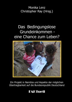 Das Bedingungslose Grundeinkommen - eine Chance zum Leben? Ein Projekt in Namibia und Aspekte der möglichen Übertragbarkeit auf die Bundesrepublik Deutschland (eBook, ePUB)