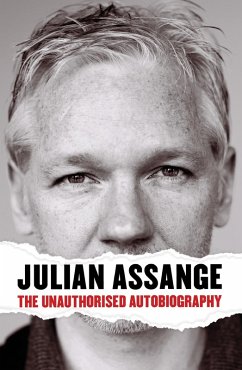 Julian Assange: The Unauthorised Autobiography (eBook, ePUB) - Assange, Julian