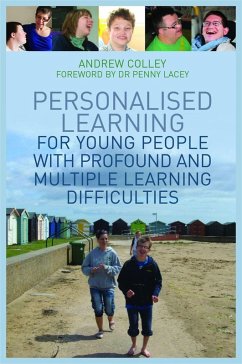 Personalised Learning for Young People with Profound and Multiple Learning Difficulties (eBook, ePUB) - Colley, Andrew