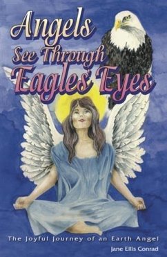 Angels See Through Eagles' Eyes (eBook, ePUB) - Conrad, Jane Ellis