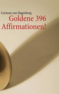 Goldene 396 Affirmationen! (eBook, ePUB)