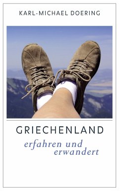 Griechenland - erfahren und erwandert (eBook, ePUB)