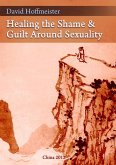 Healing the Shame and Guilt around Sexuality (eBook, ePUB)