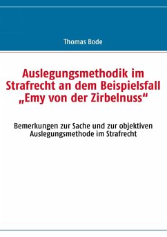 Auslegungsmethodik im Strafrecht an dem Beispielsfall "Emy von der Zirbelnuss" (eBook, ePUB)