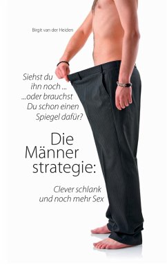 Die Männerstrategie: Clever schlank und noch mehr Sex (eBook, ePUB)