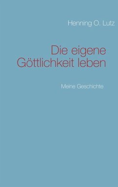 Die eigene Göttlichkeit leben (eBook, ePUB) - Lutz, Henning O.