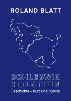 Schleswig-Holstein Geschichte - kurz und bündig (eBook, ePUB) - Blatt, Roland