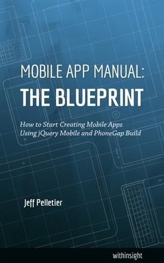 Mobile App Manual: The Blueprint (eBook, ePUB) Mobile App Manual: The Blueprint (eBook, ePUB)