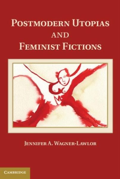 Postmodern Utopias and Feminist Fictions (eBook, PDF) Postmodern Utopias and Feminist Fictions (eBook, PDF)