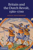 Britain and the Dutch Revolt, 1560-1700 (eBook, PDF)