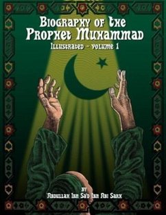 Biography of the Prophet Muhammad - Illustrated - Vol. 1 (eBook, ePUB) - Sarh, Abdullah ibn Abi