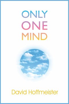 Only One Mind (eBook, ePUB) - Hoffmeister, David Only One Mind (eBook, ePUB) - Hoffmeister, David