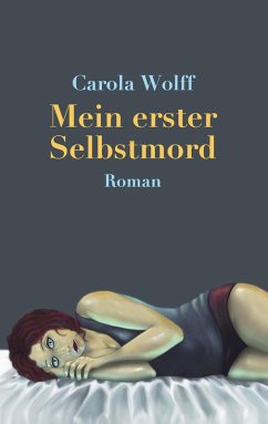 Mein erster Selbstmord (eBook, ePUB) - Wolff, Carola