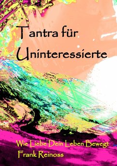 Tantra für Uninteressierte (eBook, ePUB) - Reinoss, Frank