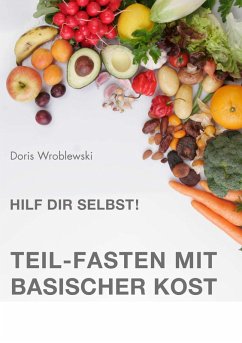 Hilf Dir selbst! Teil-Fasten mit Basischer Kost (eBook, ePUB)
