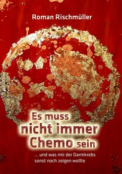 Es muss nicht immer Chemo sein (eBook, ePUB) - Rischmüller, Roman