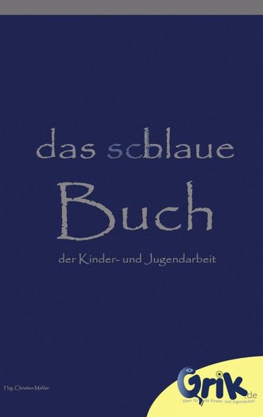 das schlaue, blaue Buch der Kinder- und Jugendarbeit (eBook, ePUB) das schlaue, blaue Buch der Kinder- und Jugendarbeit (eBook, ePUB)