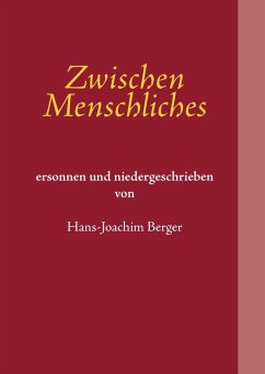 Zwischen Menschliches (eBook, ePUB) - Berger, Hans-Joachim