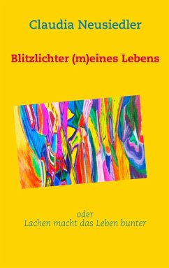 Blitzlichter (m)eines Lebens (eBook, ePUB) - Neusiedler, Claudia