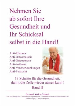 Nehmen Sie ab sofort Ihre Gesundheit und Ihr Schicksal selbst in die Hand! Band II (eBook, ePUB) - Mauch, Walter