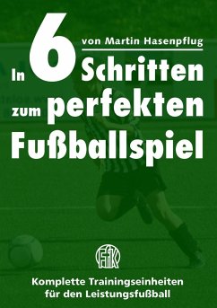 In 6 Schritten zum perfekten Fußballspiel (eBook, ePUB) - Hasenpflug, Martin