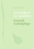 Das Handbuch zur Ausbildung Kosmetik Fachfußpflege (eBook, ePUB)