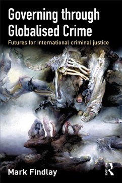 Governing Through Globalised Crime (eBook, ePUB) - Findlay, Mark J.