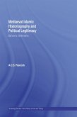 Mediaeval Islamic Historiography and Political Legitimacy (eBook, PDF) Mediaeval Islamic Historiography and Political Legitimacy (eBook, PDF)
