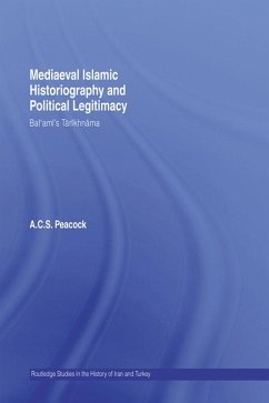 Mediaeval Islamic Historiography and Political Legitimacy (eBook, PDF) - Peacock, Andrew