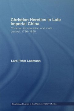 Christian Heretics in Late Imperial China (eBook, ePUB) - Laamann, Lars Peter