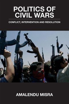Politics of Civil Wars (eBook, PDF) - Misra, Amalendu